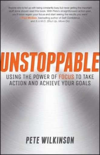 Picture of Unstoppable: Using The Power Of Focus To Take Action And Achieve Your Goals
