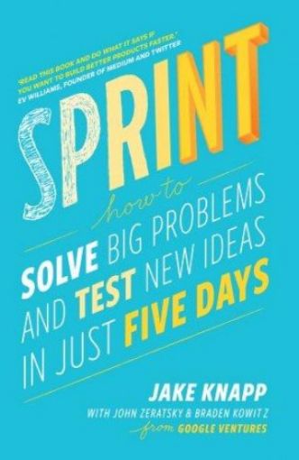 Picture of Sprint: How To Solve Big Problems And Test New Ideas  In Just Five Days