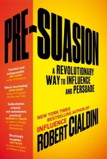 Picture of Pre-Suasion: A Revolutionary Way To Influence And Persuade