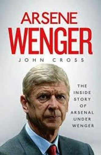 Picture of Arsene Wenger: The Inside Story Of Arsenal Under Wenger