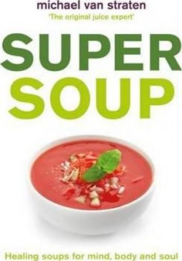 Picture of Super Soup : Healing Soups For Mind, Body And Soul