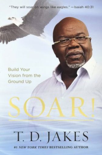 Picture of Soar: Build Your Vision From The Ground Up