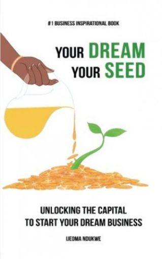 Picture of Your Dream Your Seed: Unlocking The Capital To Start Your Dream Business