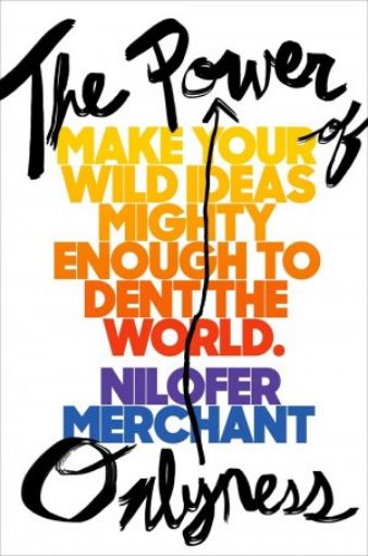 Picture of The Power Of Onlyness: Make Your Wild Ideas Mighty Enough To Dent The World