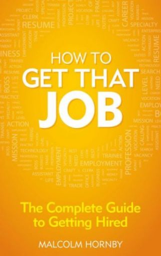 Picture of How To Get That Job - The Complete Guide To Getting Hired