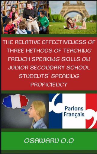 Picture of THE RELATIVE EFFECTIVENESS OF THREE METHODS OF TEACHING FRENCH SPEAKING SKILLS ON JUNIOR SECONDARY SCHOOL STUDENTS' SPEAKING PROFICIENCY.
