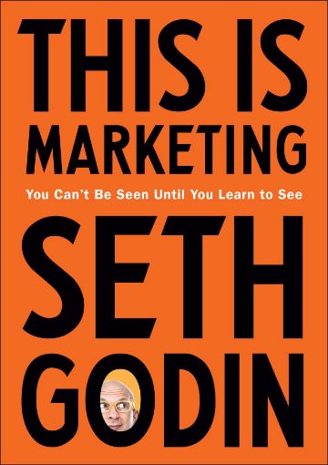 Picture of This Is Marketing: You Can't Be Seen Until You Learn to See