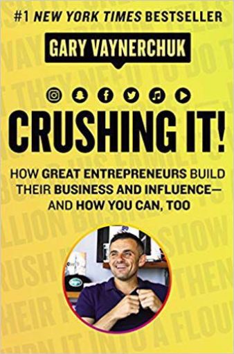 Picture of Crushing It!: How Great Entrepreneurs Build Their Business and Influence-and How You Can, Too
