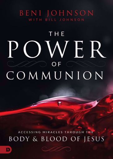 Picture of The Power of Communion: Accessing Miracles Through the Body and Blood of Jesus