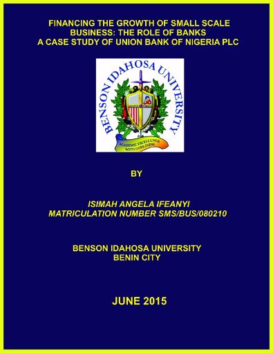 Picture of FINANCING THE GROWTH OF SMALL SCALE BUSINESS: THE ROLE OF BANKS A CASE STUDY OF UNION BANK OF NIGERIA PLC