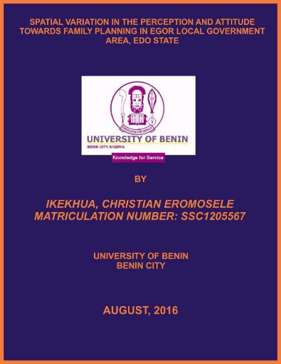 Picture of SPATIAL VARIATION IN THE PERCEPTION AND ATTITUDE TOWARDS FAMILY PLANNING IN EGOR LOCAL GOVERNMENT AREA, EDO STATE