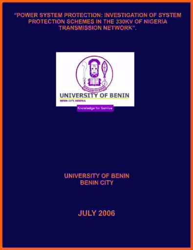 Picture of “POWER SYSTEM PROTECTION: INVESTIGATION OF SYSTEM PROTECTION SCHEMES IN THE 330KV OF NIGERIA TRANSMISSION NETWORK”.