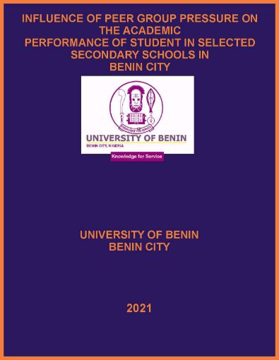 Picture of INFLUENCE OF PEER GROUP PRESSURE ON THE ACADEMIC  PERFORMANCE OF STUDENT IN SELECTED SECONDARY SCHOOLS IN  BENIN CITY