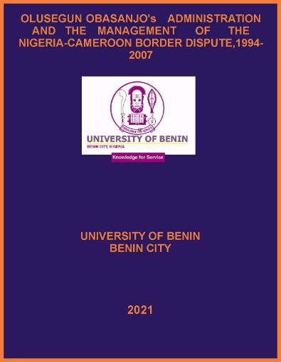 Picture of OLUSEGUN 	OBASANJO’s 	ADMINISTRATION 	AND 	THE 	MANAGEMENT 	OF 	THE  NIGERIA-CAMEROON BORDER DISPUTE,1994-2007