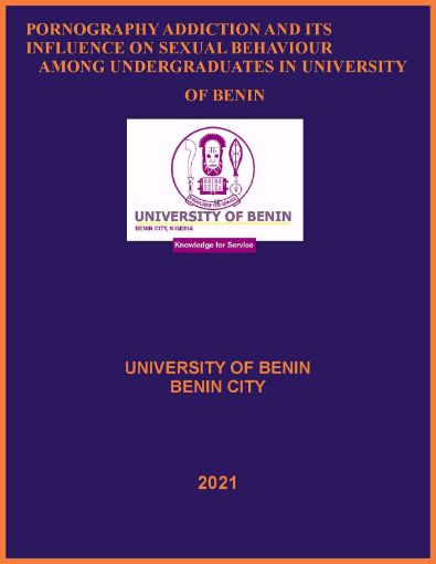 Picture of PORNOGRAPHY ADDICTION AND ITS INFLUENCE ON SEXUAL BEHAVIOUR  AMONG UNDERGRADUATES IN UNIVERSITY OF BENIN