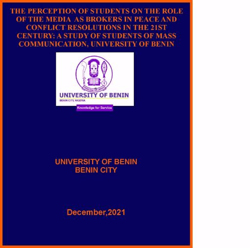 Picture of THE PERCEPTION OF STUDENTS ON THE ROLE OF THE MEDIA  AS BROKERS IN PEACE AND CONFLICT RESOLUTIONS IN THE 21ST CENTURY: A STUDY OF STUDENTS OF MASS COMMUNICATION, UNIVERSITY OF BENIN
