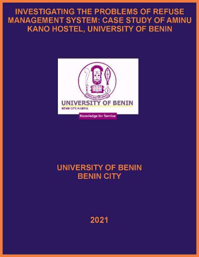Picture of INVESTIGATING THE PROBLEMS OF REFUSE MANAGEMENT SYSTEM: CASE STUDY OF AMINU KANO HOSTEL, UNIVERSITY OF BENIN