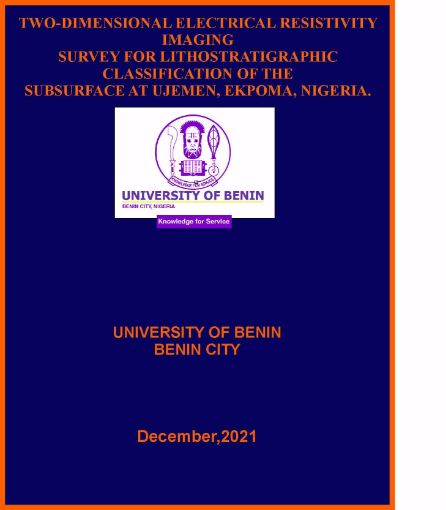 Picture of TWO-DIMENSIONAL ELECTRICAL RESISTIVITY IMAGING  SURVEY FOR LITHOSTRATIGRAPHIC CLASSIFICATION OF THE  SUBSURFACE AT UJEMEN, EKPOMA, NIGERIA.