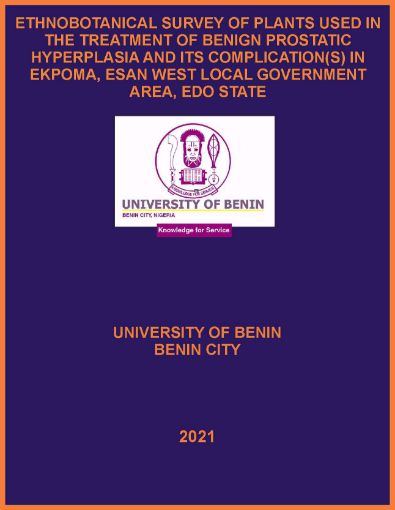 Picture of ETHNOBOTANICAL SURVEY OF PLANTS USED IN THE TREATMENT OF BENIGN PROSTATIC HYPERPLASIA AND ITS COMPLICATION(S) IN EKPOMA, ESAN WEST LOCAL GOVERNMENT AREA, EDO STATE