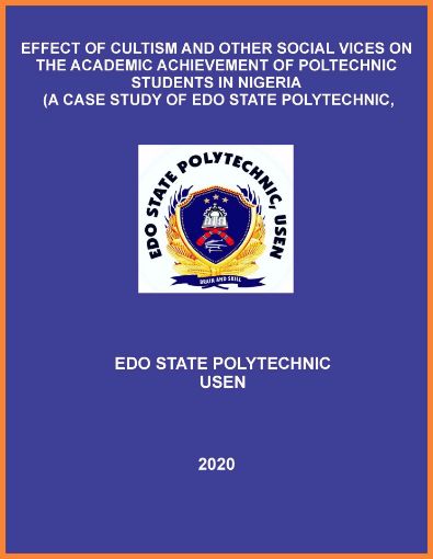 Picture of EFFECT OF CULTISM AND OTHER SOCIAL VICES ON THE ACADEMIC ACHIEVEMENT OF POLYTECHNIC STUDENTS IN NIGERIA  (A CASE STUDY OF EDO STATE POLYTECHNIC, USEN)