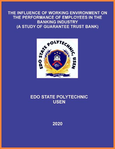 Picture of THE INFLUENCE OF WORKING ENVIRONMENT ON THE PERFORMANCE OF EMPLOYEES IN THE BANKING INDUSTRY (A STUDY OF GUARANTEE TRUST BANK)