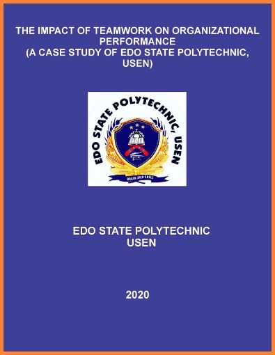 Picture of THE IMPACT OF TEAMWORK ON ORGANIZATIONAL PERFORMANCE  (A CASE STUDY OF EDO STATE POLYTECHNIC, USEN)