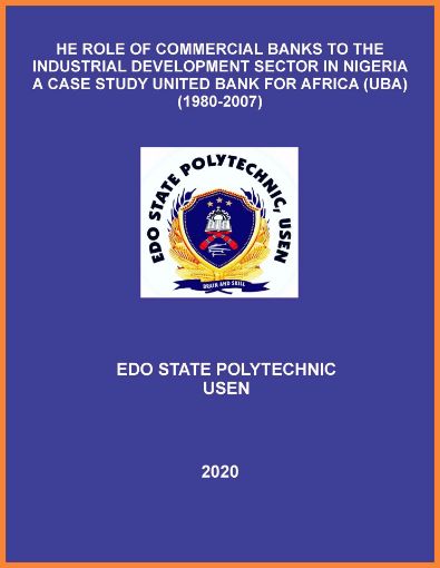 Picture of THE ROLE OF COMMERCIAL BANKS TO THE INDUSTRIAL DEVELOPMENT SECTOR IN NIGERIA  A CASE STUDY UNITED BANK FOR AFRICA (UBA) (1980-2007)
