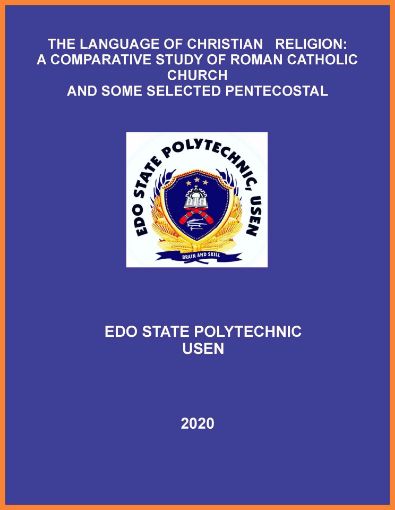 Picture of THE LANGUAGE OF CHRISTIAN   RELIGION: A COMPARATIVE STUDY OF ROMAN CATHOLIC CHURCH AND SOME SELECTED PENTECOSTAL DENOMINATIONS