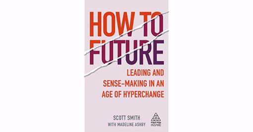Picture of HOW TO FUTURE : LEADING AND SENSE-MAKING IN AN AGE OF HYPERCHANGE