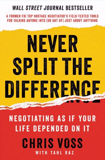 Picture of Never Split the Difference: Negotiating As If Your Life Depended On It Hardcover – May 17 2016 by Chris Voss  (Author), Tahl Raz  (Author)