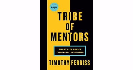 Picture of Tribe of Mentors: Short Life Advice from the Best in the World by Timothy Ferriss