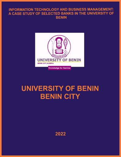 Picture of INFORMATION TECHNOLOGY AND BUSINESS MANAGEMENT: A CASE STUDY OF SELECTED BANKS IN THE UNIVERSITY OF BENIN