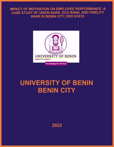 Picture of IMPACT OF MOTIVATION ON EMPLOYEE PERFORMANCE :A CASE STUDY OF UNION BANK, ECO BANK, AND FIDELITY BANK IN BENIN CITY, EDO STATE.