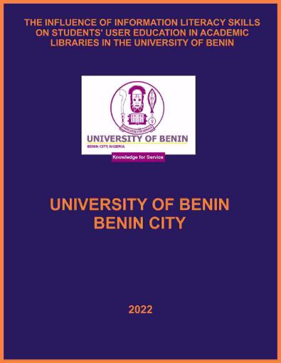Picture of THE INFLUENCE OF INFORMATION LITERACY SKILLS ON STUDENTS’ USER EDUCATION IN ACADEMIC LIBRARIES IN THE UNIVERSITY OF BENIN