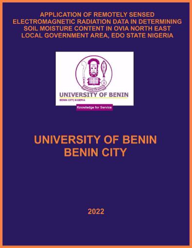 Picture of APPLICATION OF REMOTELY SENSED ELECTROMAGNETIC RADIATION DATA IN DETERMINING           SOIL MOISTURE CONTENT IN OVIA NORTH EAST LOCAL GOVERNMENT AREA, EDO STATE NIGERIA