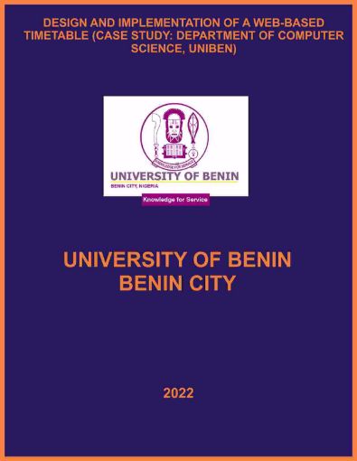 Picture of DESIGN AND IMPLEMENTATION OF A WEB-BASED TIMETABLE (CASE STUDY: DEPARTMENT OF COMPUTER SCIENCE, UNIBEN)