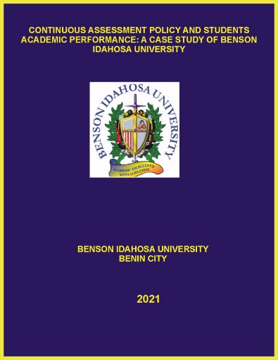 Picture of CONTINUOUS ASSESSMENT POLICY AND STUDENTS ACADEMIC PERFORMANCE: A CASE STUDY OF BENSON IDAHOSA UNIVERSITY