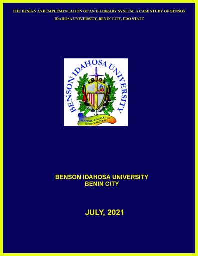 Picture of THE DESIGN AND IMPLEMENTATION OF AN E-LIBRARY SYSTEM: A CASE STUDY OF BENSON IDAHOSA UNIVERSITY, BENIN CITY, EDO STATE
