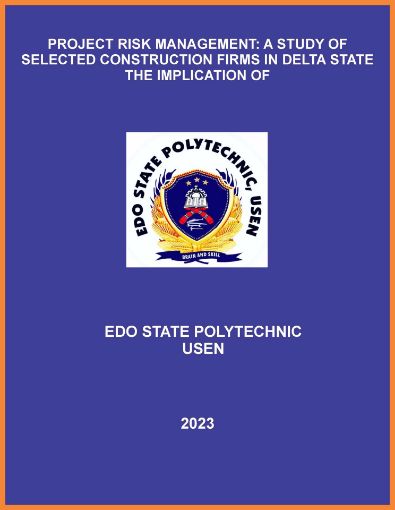 Picture of PROJECT RISK MANAGEMENT: A STUDY OF SELECTED CONSTRUCTION FIRMS IN DELTA STATE