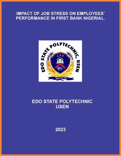 Picture of IMPACT OF JOB STRESS ON EMPLOYEES’ PERFORMANCE IN FIRST BANK NIGERIAL.