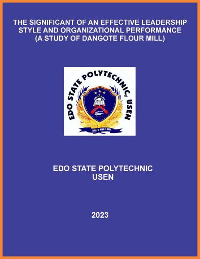 Picture of THE SIGNIFICANT OF AN EFFECTIVE LEADERSHIP STYLE AND ORGANIZATIONAL PERFORMANCE (A STUDY OF DANGOTE FLOUR MILL)