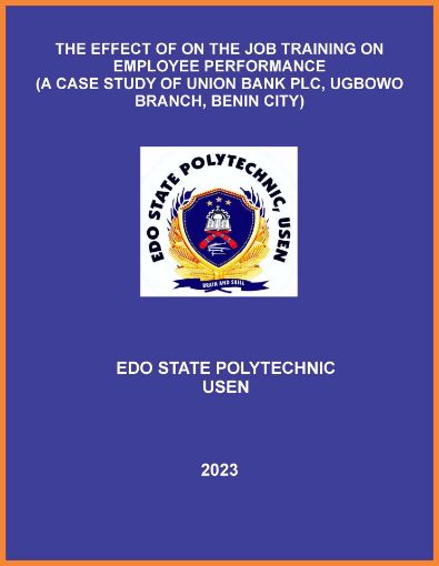 Picture of THE EFFECT OF ON THE JOB TRAINING ON EMPLOYEE PERFORMANCE  (A CASE STUDY OF UNION BANK PLC, UGBOWO BRANCH, BENIN CITY)