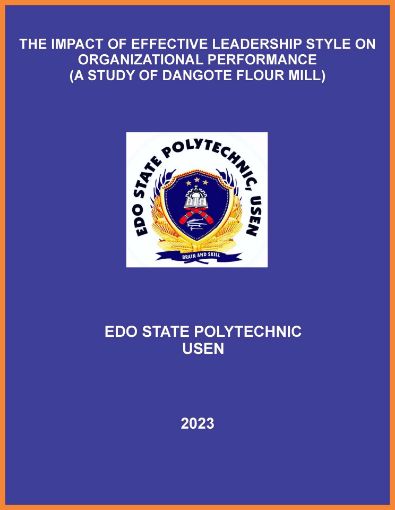 Picture of THE IMPACT OF EFFECTIVE LEADERSHIP STYLE ON ORGANIZATIONAL PERFORMANCE (A STUDY OF DANGOTE FLOUR MILL)