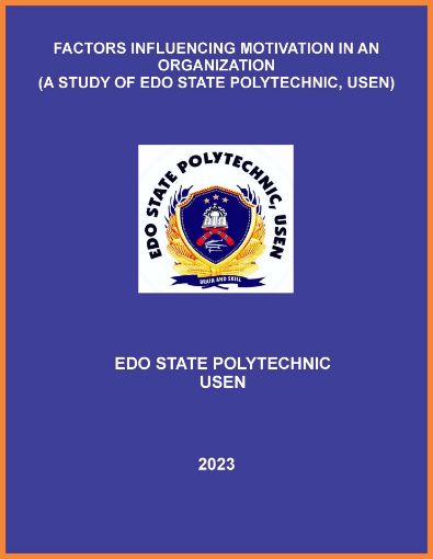 Picture of FACTORS INFLUENCING MOTIVATION IN AN ORGANIZATION (A STUDY OF EDO STATE POLYTECHNIC, USEN)