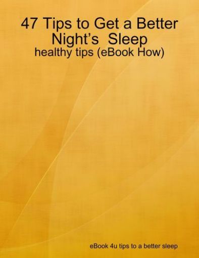 Picture of 47 Tips To Get A Better Night Sleep