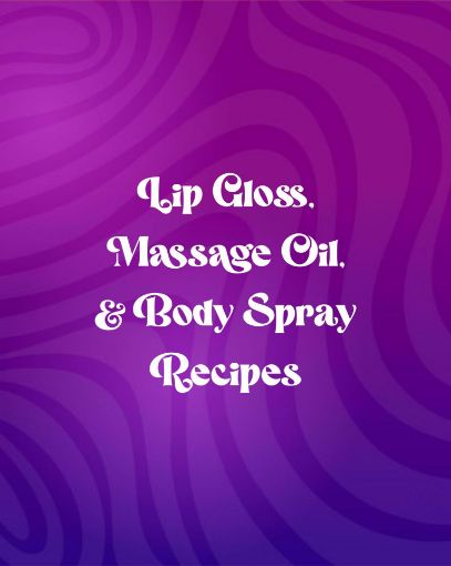 Picture of Lip Gloss, Massage Oil, & Body Spray Recipes