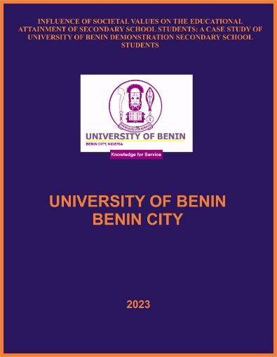 Picture of INFLUENCE OF SOCIETAL VALUES ON THE EDUCATIONAL ATTAINMENT OF SECONDARY SCHOOL STUDENTS: A CASE STUDY OF UNIVERSITY OF BENIN DEMONSTRATION SECONDARY SCHOOL STUDENTS