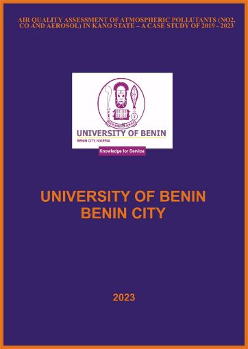 Picture of AIR QUALITY ASSESSMENT OF ATMOSPHERIC POLLUTANTS (NO2, CO AND  AEROSOL) IN KANO STATE – A CASE STUDY OF 2019 - 2023