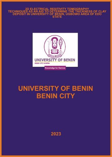 Picture of 2D ELECTRICAL RESITIVITY TOMOGRAPHY TECHNIQUES AS AN AID TO DETERMINE THE THICKNESS OF CLAY DEPOSIT IN UNIVERSITY OF BENIN, UGBOWO AREA OF EDO STATE