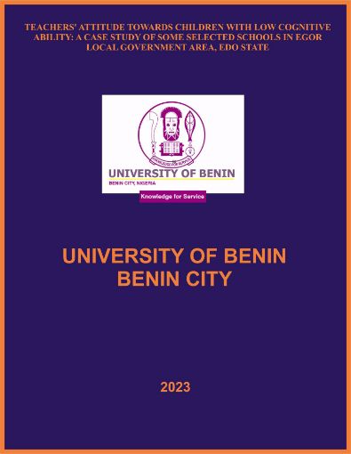 Picture of TEACHERS' ATTITUDE TOWARDS CHILDREN WITH LOW COGNITIVE ABILITY: A CASE STUDY OF SOME SELECTED SCHOOLS IN EGOR LOCAL GOVERNMENT AREA, EDO STATE